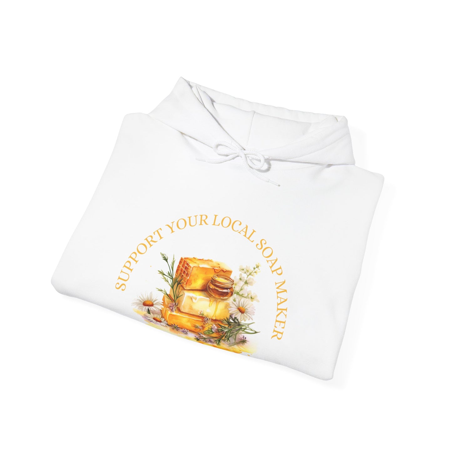 Support Your Local Soap Maker (That'd Be Me) Hoodie Sweatshirt
