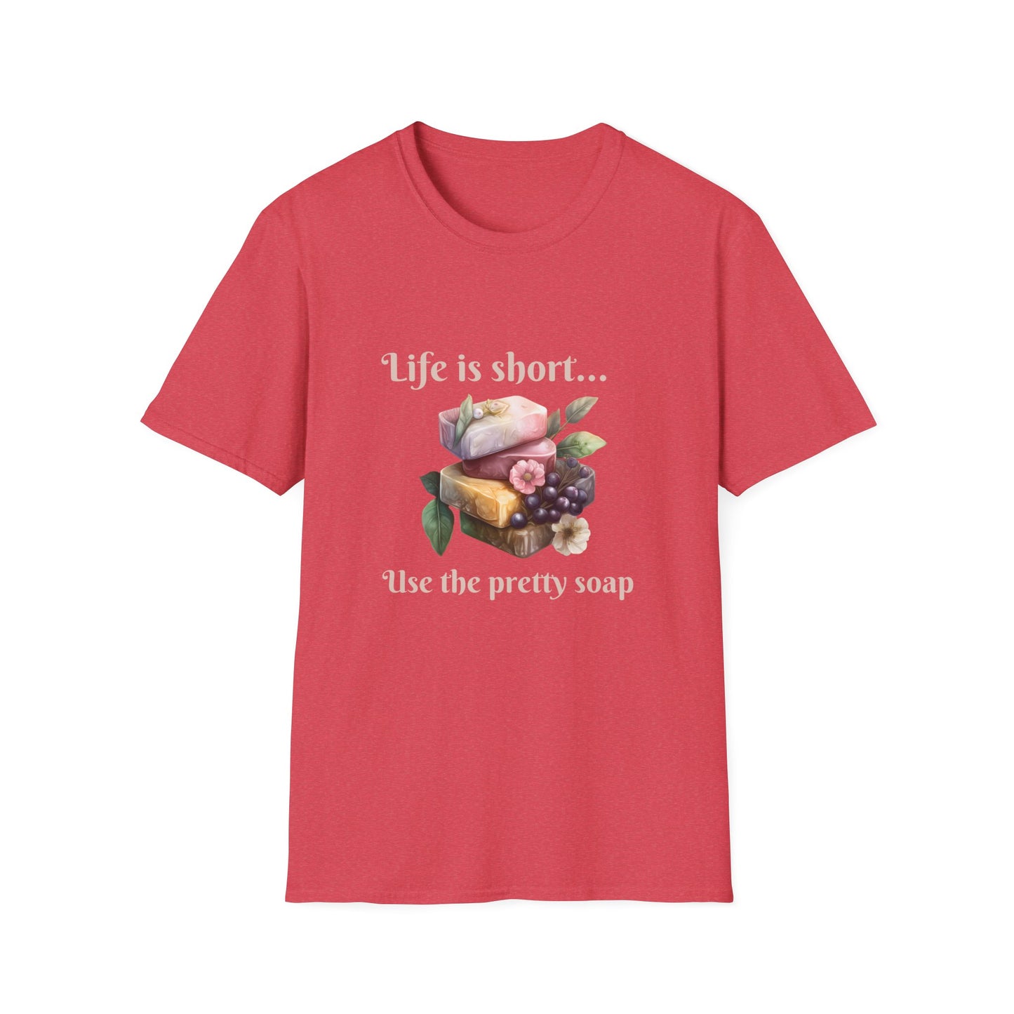 Life is Short • Use the Pretty Soap T-Shirt