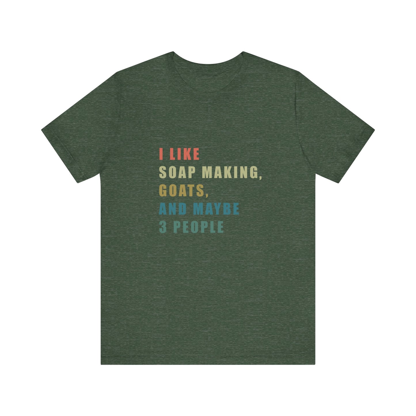 I like Soap Making Goats and Maybe 3 People Soap Making Enthusiast Tee, Funny T-Shirt for Crafters, Gift for Goat Lovers, Unisex Jersey Tee, Humorous Hobby Shirt