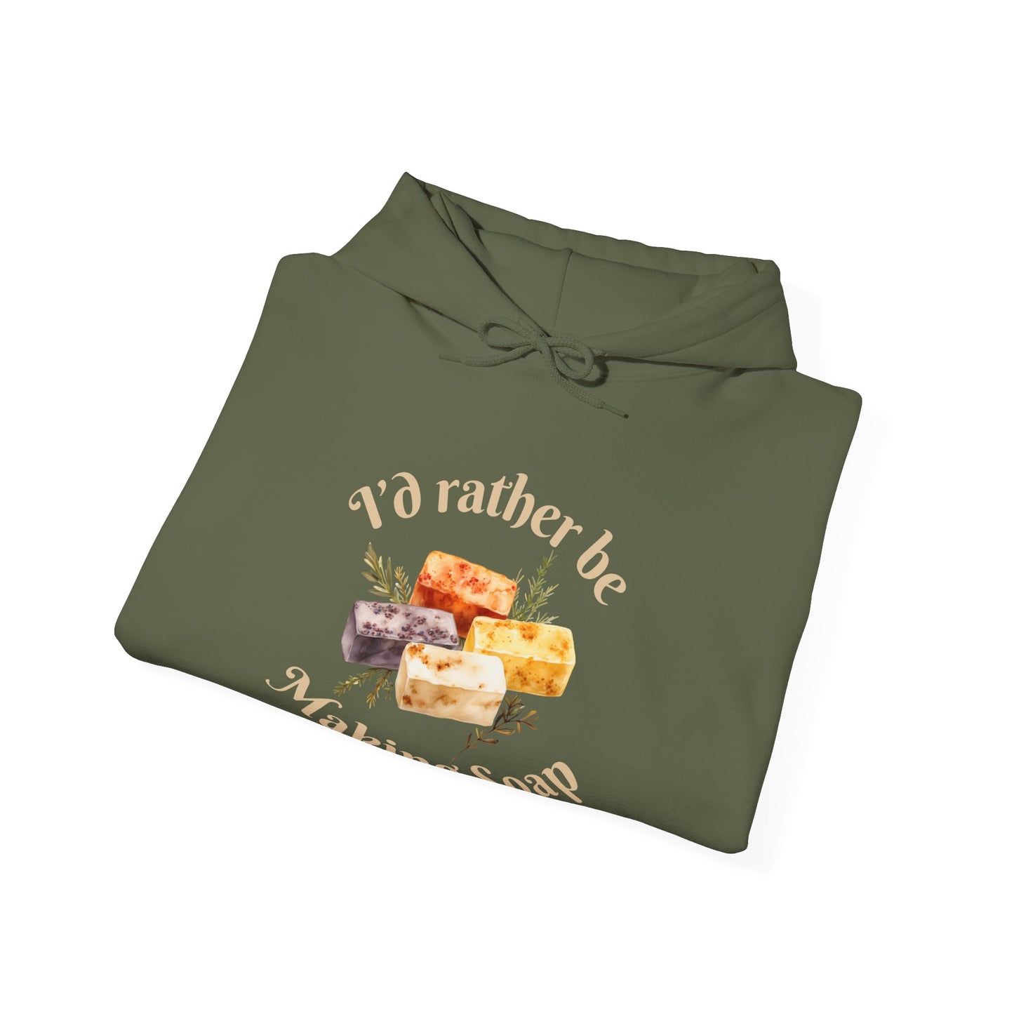 I'd Rather Be Making Soap Hoodie Sweatshirt
