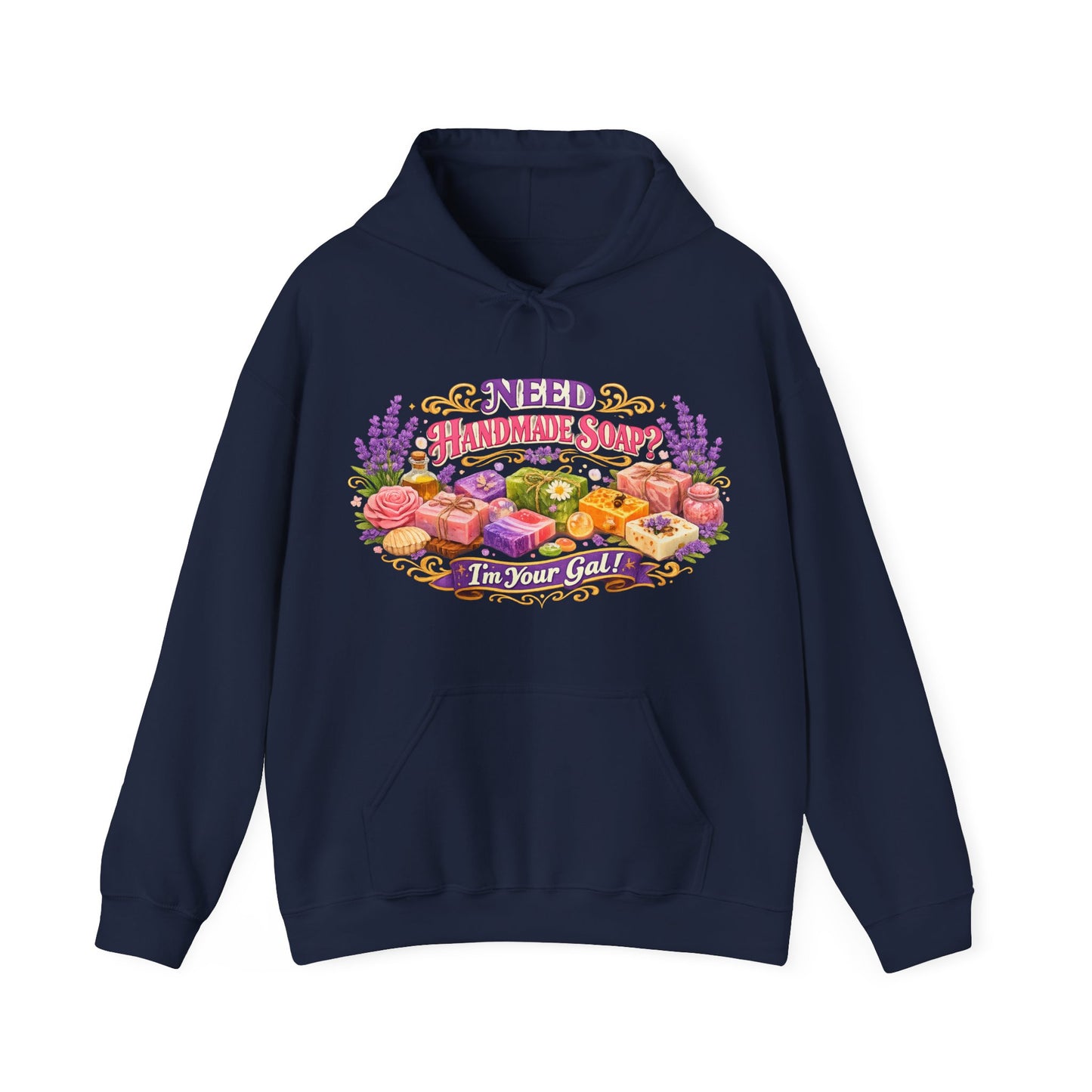 Displaying a navy hoodie featuring a floral design with the text "Need Handmade Soap? I'm Your Gal!".