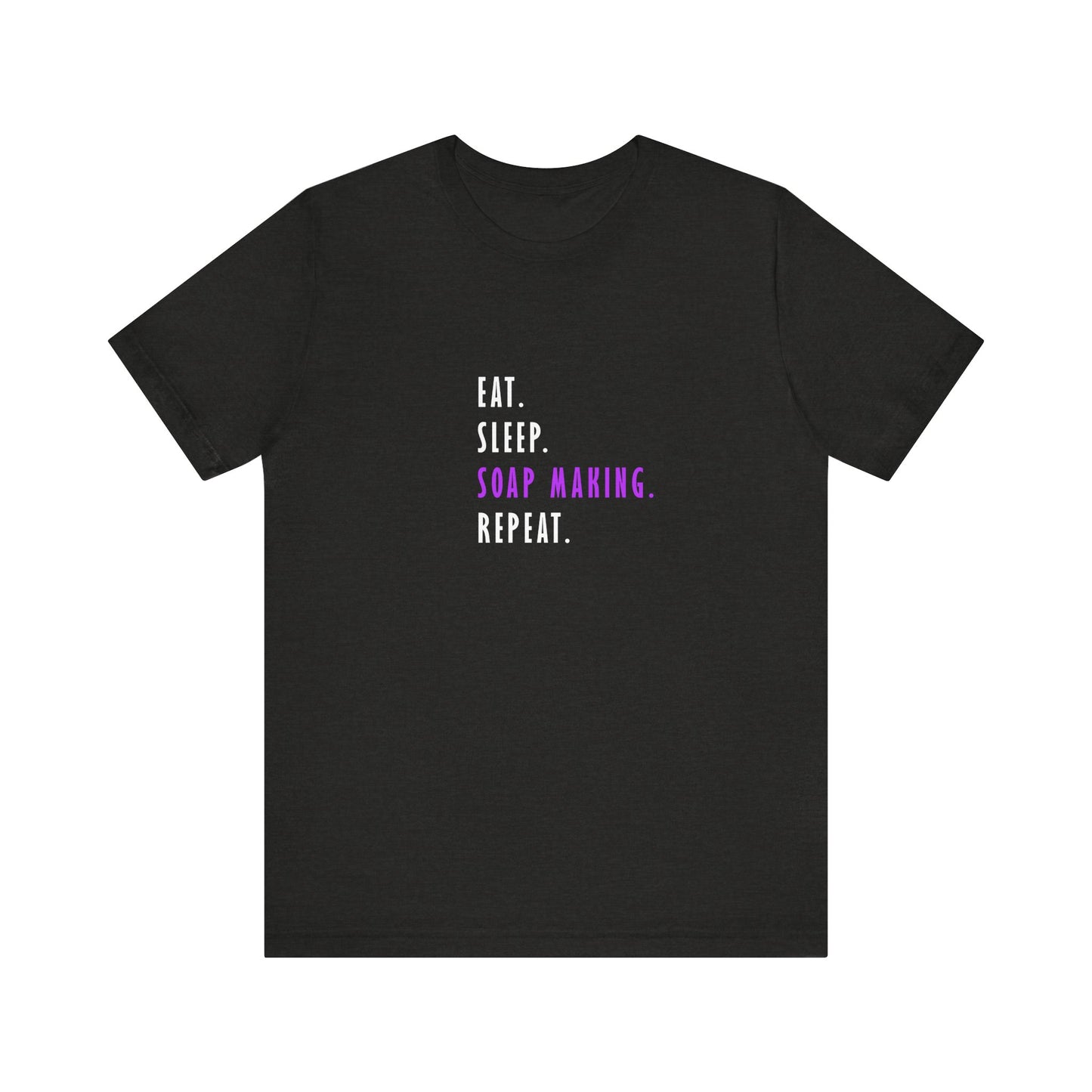 Eat Sleep Soapmaking Repeat Short Sleeve Tee