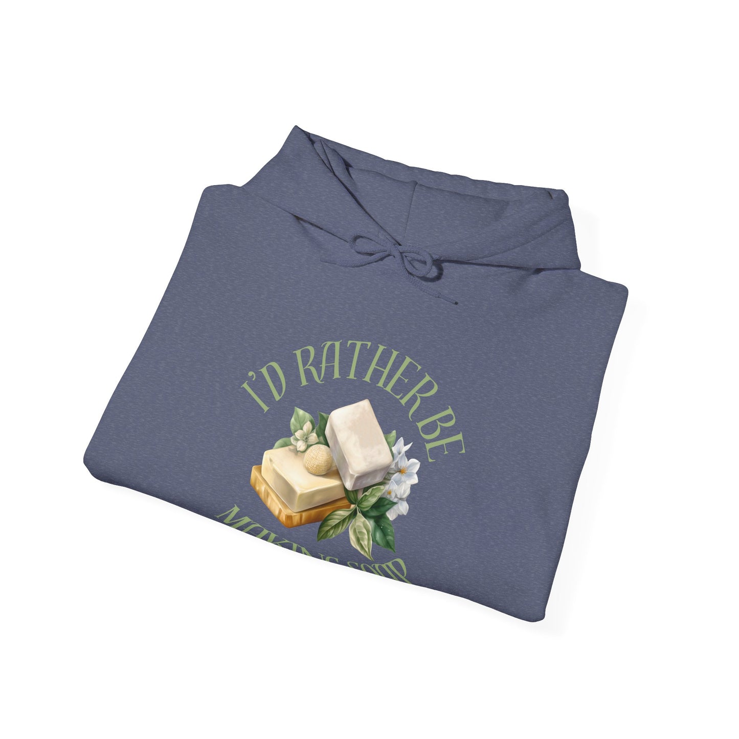 I'd Rather Be Making Soap Sweatshirt