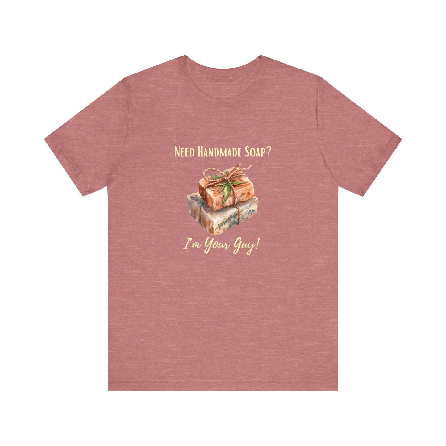 Need Handmade Soap? I'm your guy! Soap Maker T-shirt