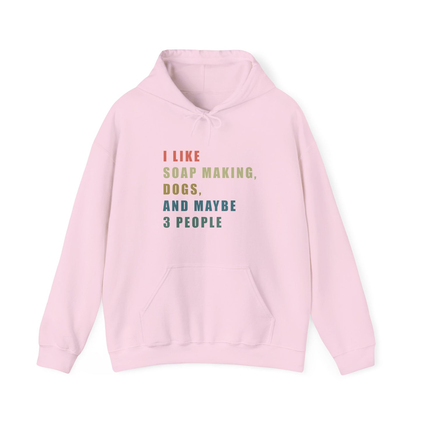 I Like Soap Making, Dogs, and Maybe 3 People Hoodie Sweatshirt