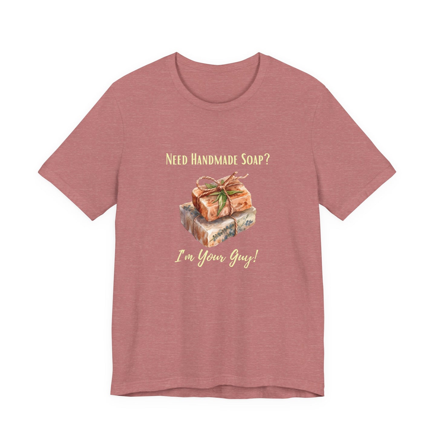 Need Handmade Soap? I'm your guy! Soap Maker T-shirt