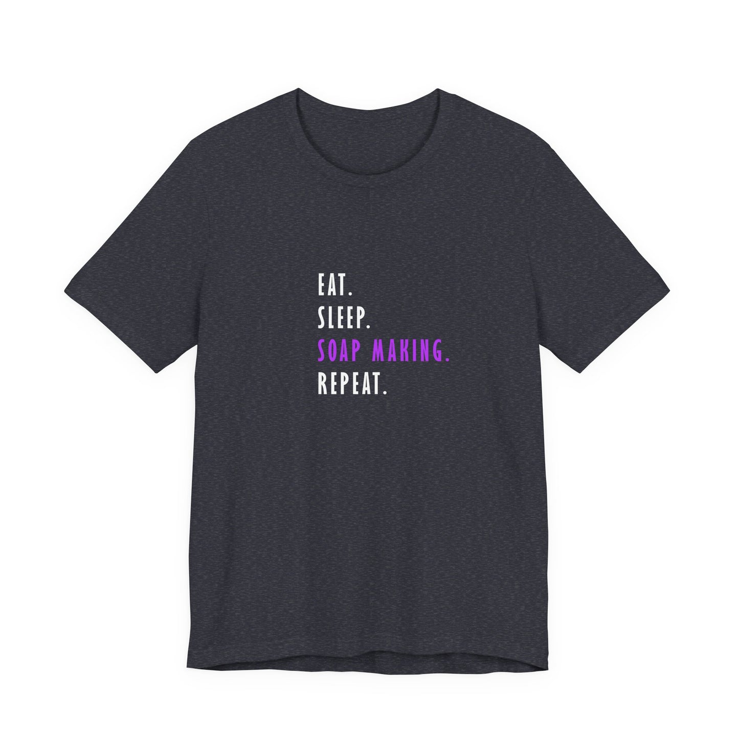 Eat Sleep Soapmaking Repeat Short Sleeve Tee