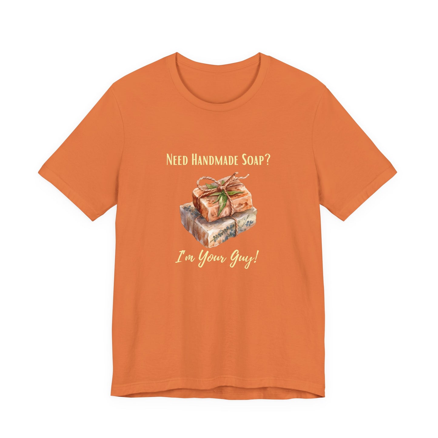 Need Handmade Soap? I'm your guy! Soap Maker T-shirt