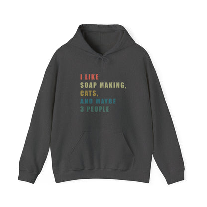 I Like Soap Making, Cats, and Maybe 3 People Hoodie Sweatshirt