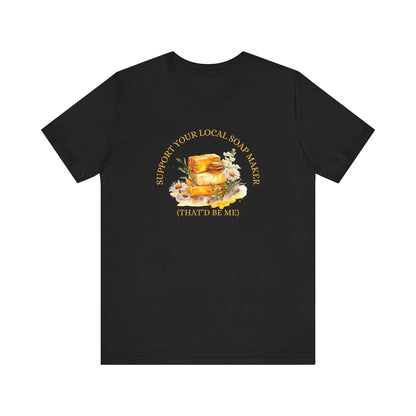 Support Your Local Soap Maker Short Sleeve Tee