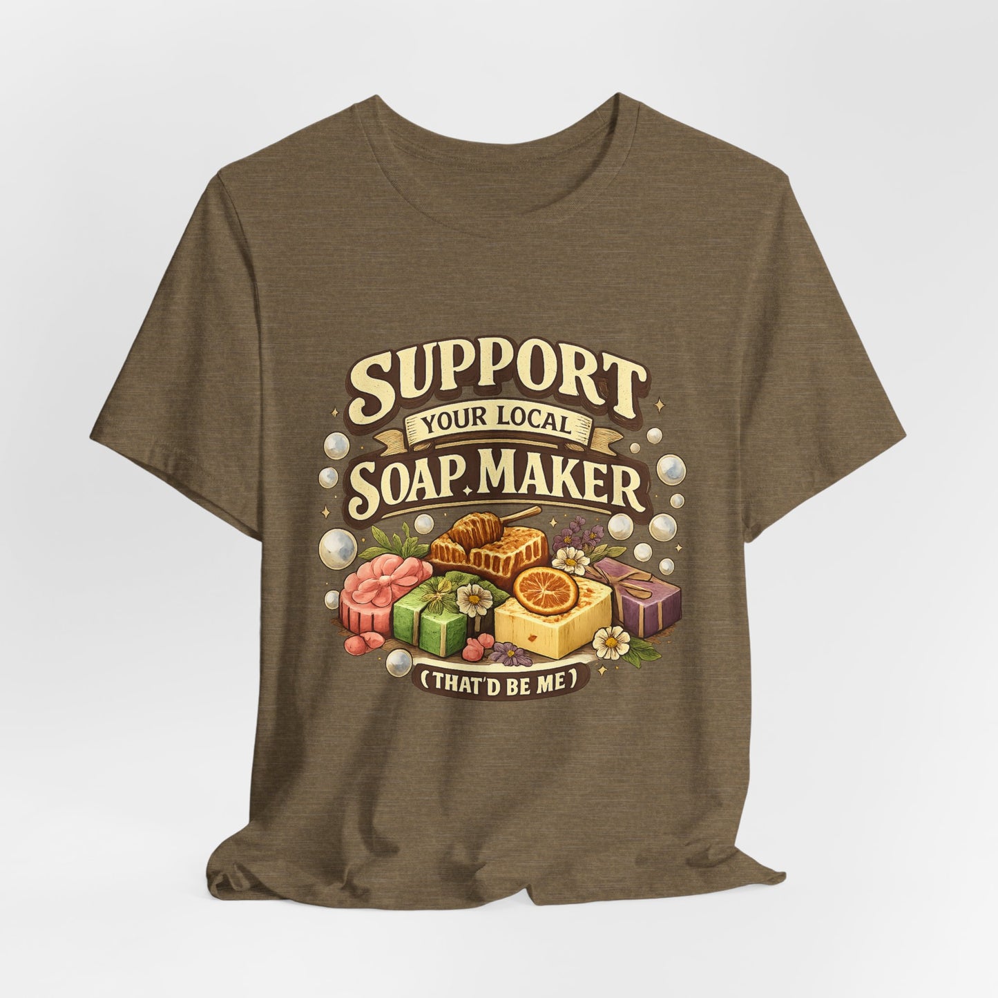 Support Your Local Soap Maker Artisan Soap Tee
