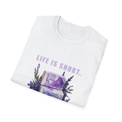 Life is Short.. Use the pretty soap Softstyle T-Shirt