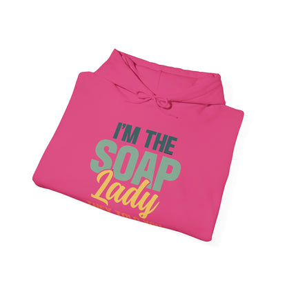 I'm the soap lady they told you about Soap Making Hooded Sweatshirt
