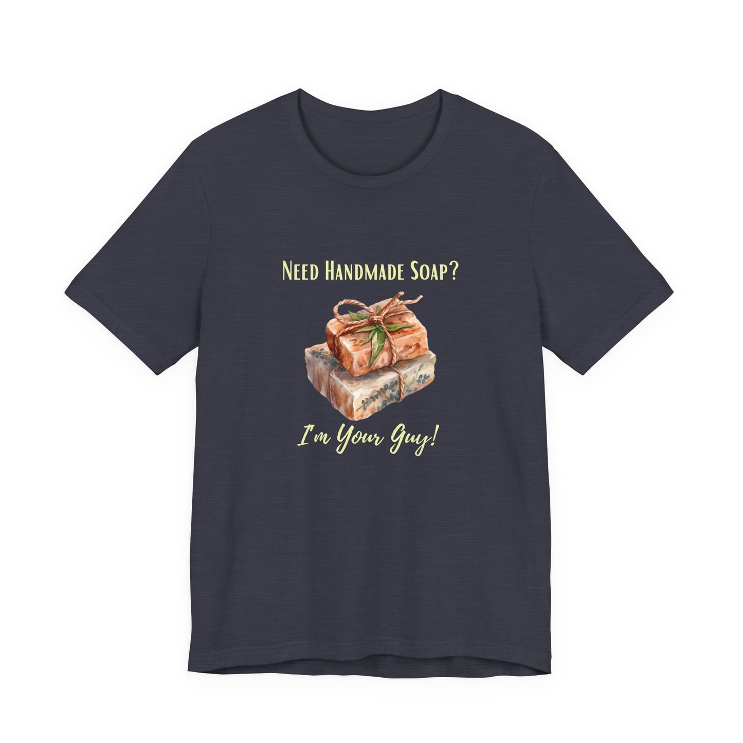 Need Handmade Soap? I'm your guy! Soap Maker T-shirt