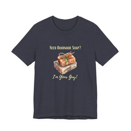 Need Handmade Soap? I'm your guy! Soap Maker T-shirt