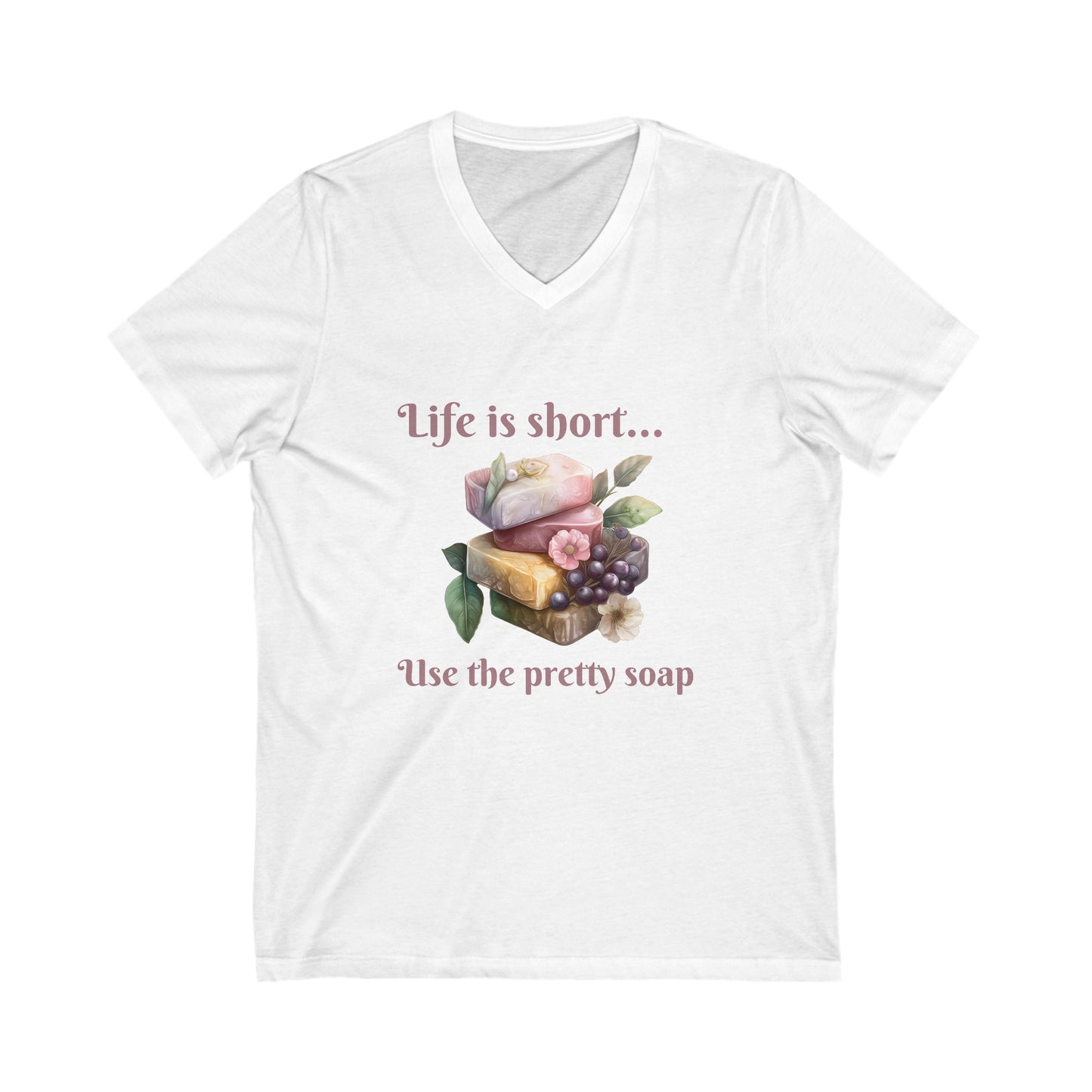 Life is Short.. Use the Pretty Soap Short Sleeve V-Neck TShirt