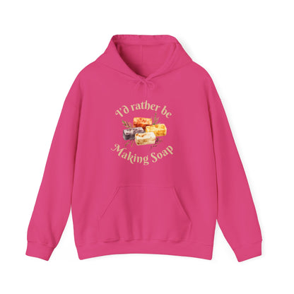 I'd Rather Be Making Soap Hoodie Sweatshirt