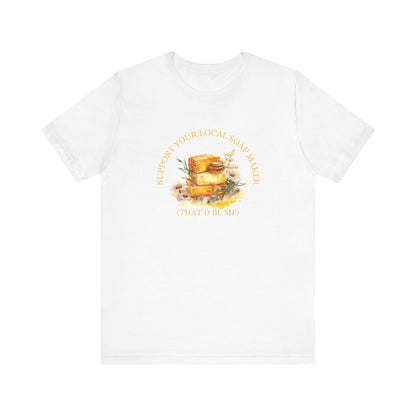 Support Your Local Soap Maker Short Sleeve Tee