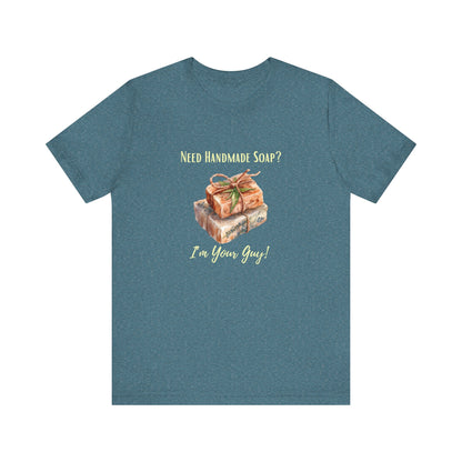Need Handmade Soap? I'm your guy! Soap Maker T-shirt