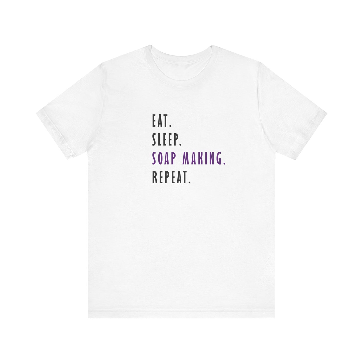 Eat Sleep Soapmaking Repeat Short Sleeve Tee