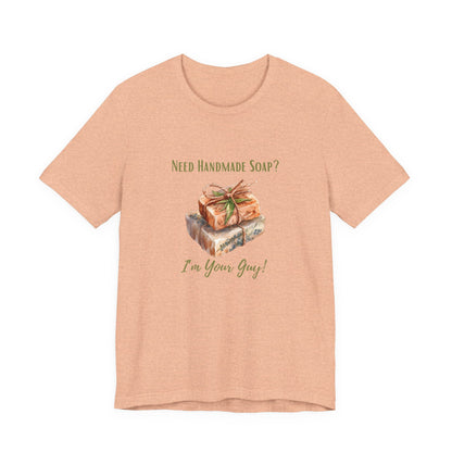 Need Handmade Soap? I'm your guy! Soap Maker T-shirt