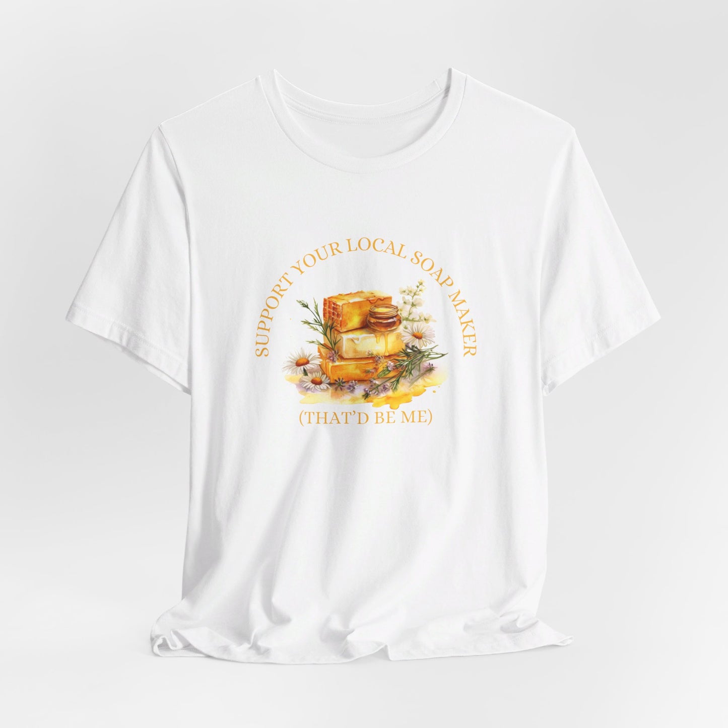 Support Your Local Soap Maker Short Sleeve Tee