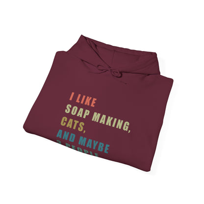 I Like Soap Making, Cats, and Maybe 3 People Hoodie Sweatshirt