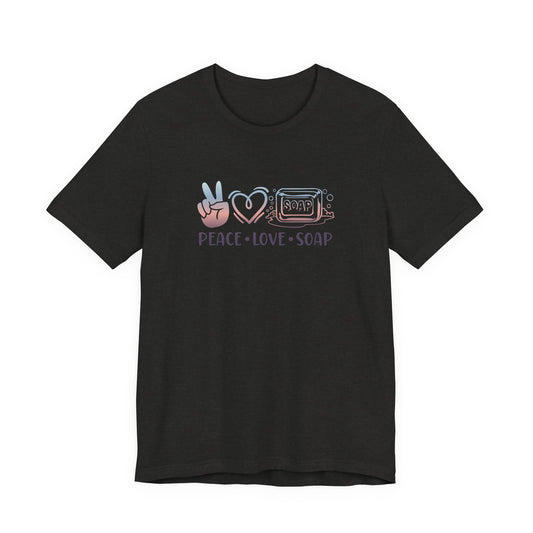 Peace Love Soap Short Sleeve Tee