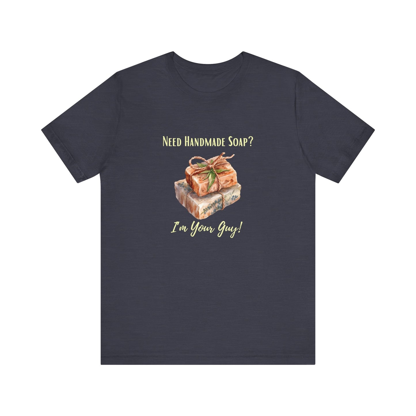 Need Handmade Soap? I'm your guy! Soap Maker T-shirt
