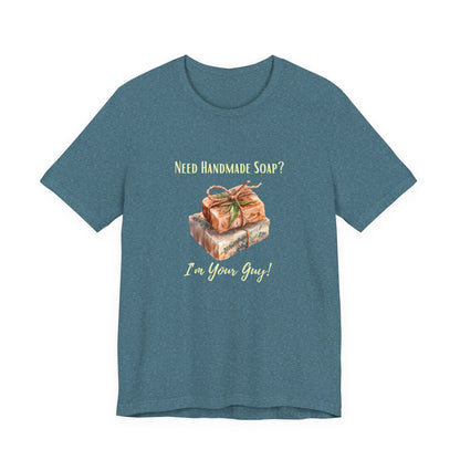 Need Handmade Soap? I'm your guy! Soap Maker T-shirt