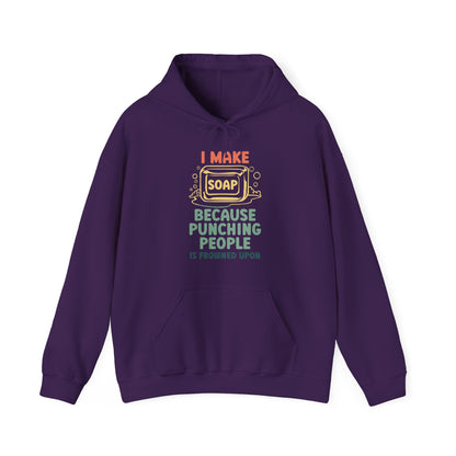 I make soap so I don't punch people Hoodie Sweatshirt