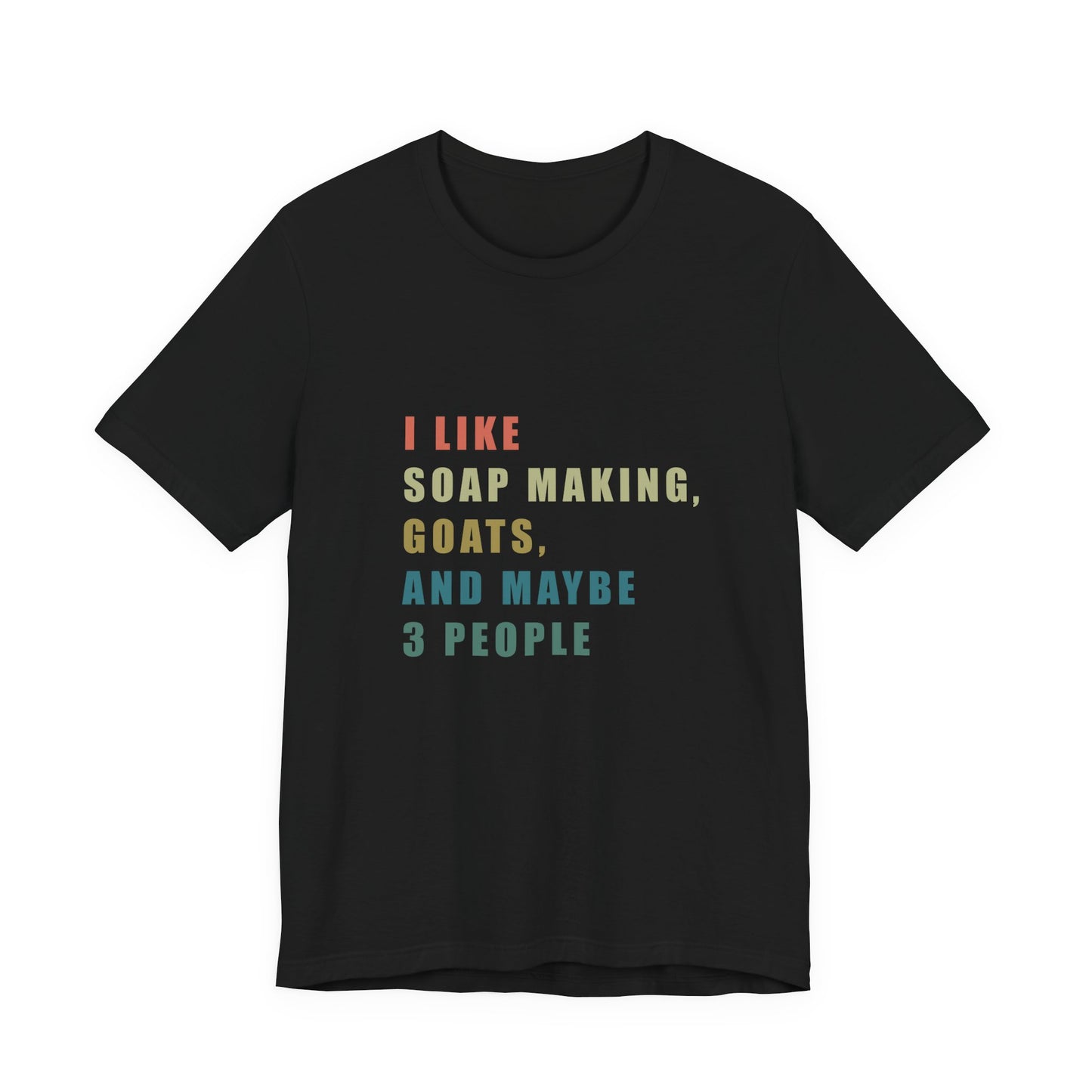 I like Soap Making Goats and Maybe 3 People Soap Making Enthusiast Tee, Funny T-Shirt for Crafters, Gift for Goat Lovers, Unisex Jersey Tee, Humorous Hobby Shirt