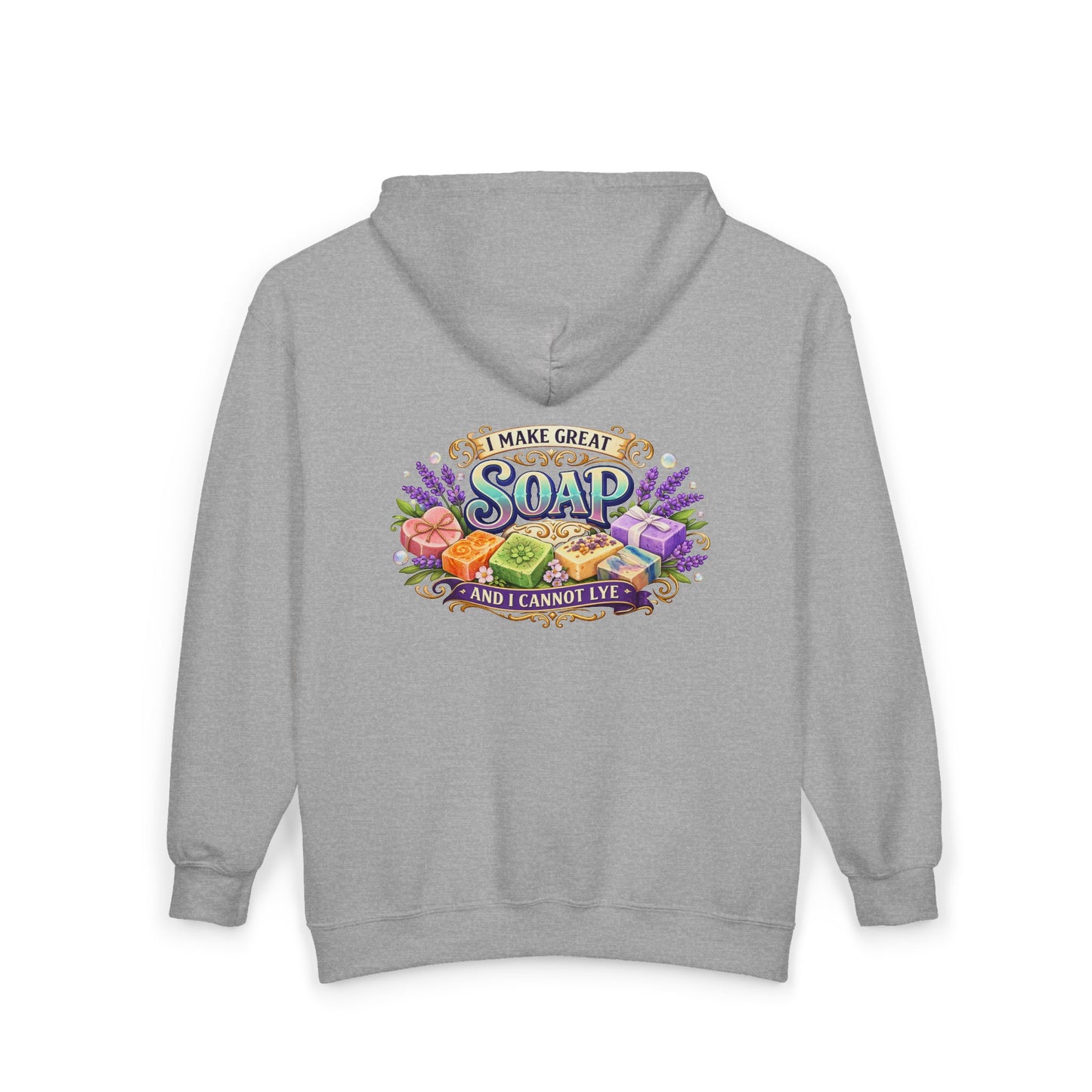 "I Make Great Soap and I Cannot Lye" ZIP up Hooded Sweatshirt