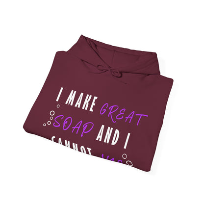 I Make Great Soap and I Cannot Lye Hoodie Sweatshirt