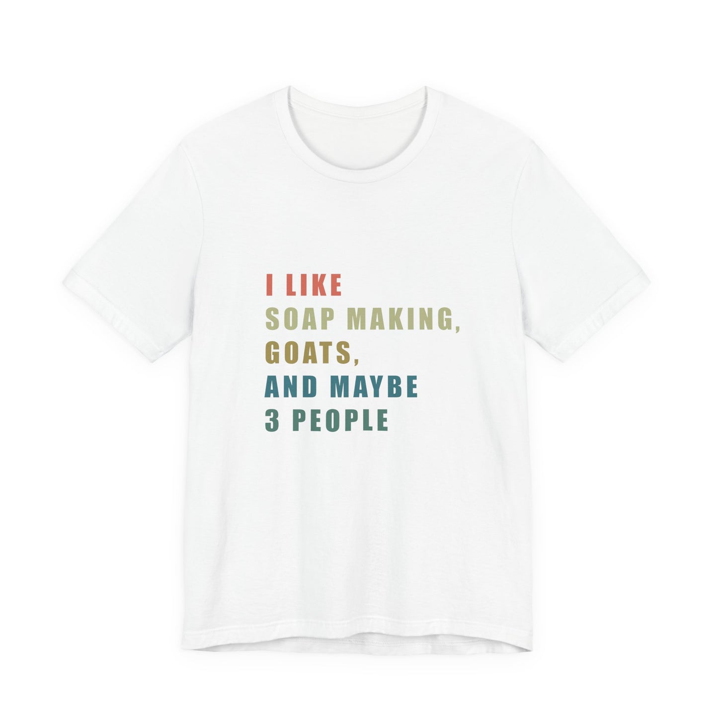 I like Soap Making Goats and Maybe 3 People Soap Making Enthusiast Tee, Funny T-Shirt for Crafters, Gift for Goat Lovers, Unisex Jersey Tee, Humorous Hobby Shirt