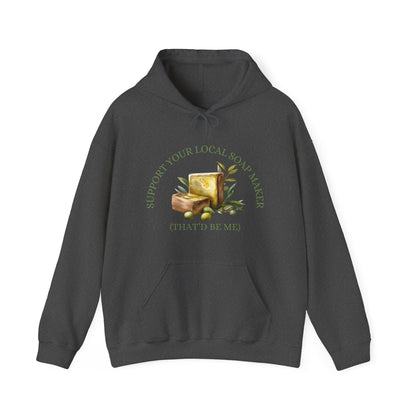 Support Your Local Soap Maker (That'd Be Me) Hoodie Sweatshirt