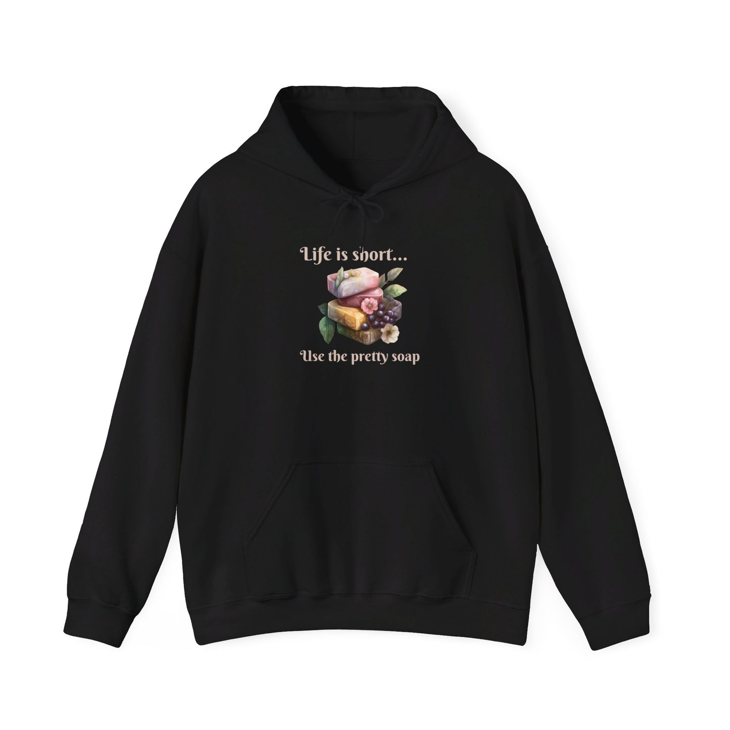 Life is Short • Use the Pretty Soap Hoodie Sweatshirt