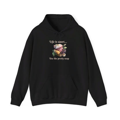 Life is Short • Use the Pretty Soap Hoodie Sweatshirt