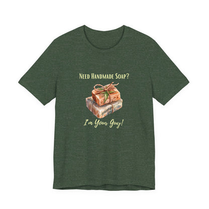 Need Handmade Soap? I'm your guy! Soap Maker T-shirt