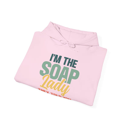 I'm the soap lady they told you about Soap Making Hooded Sweatshirt