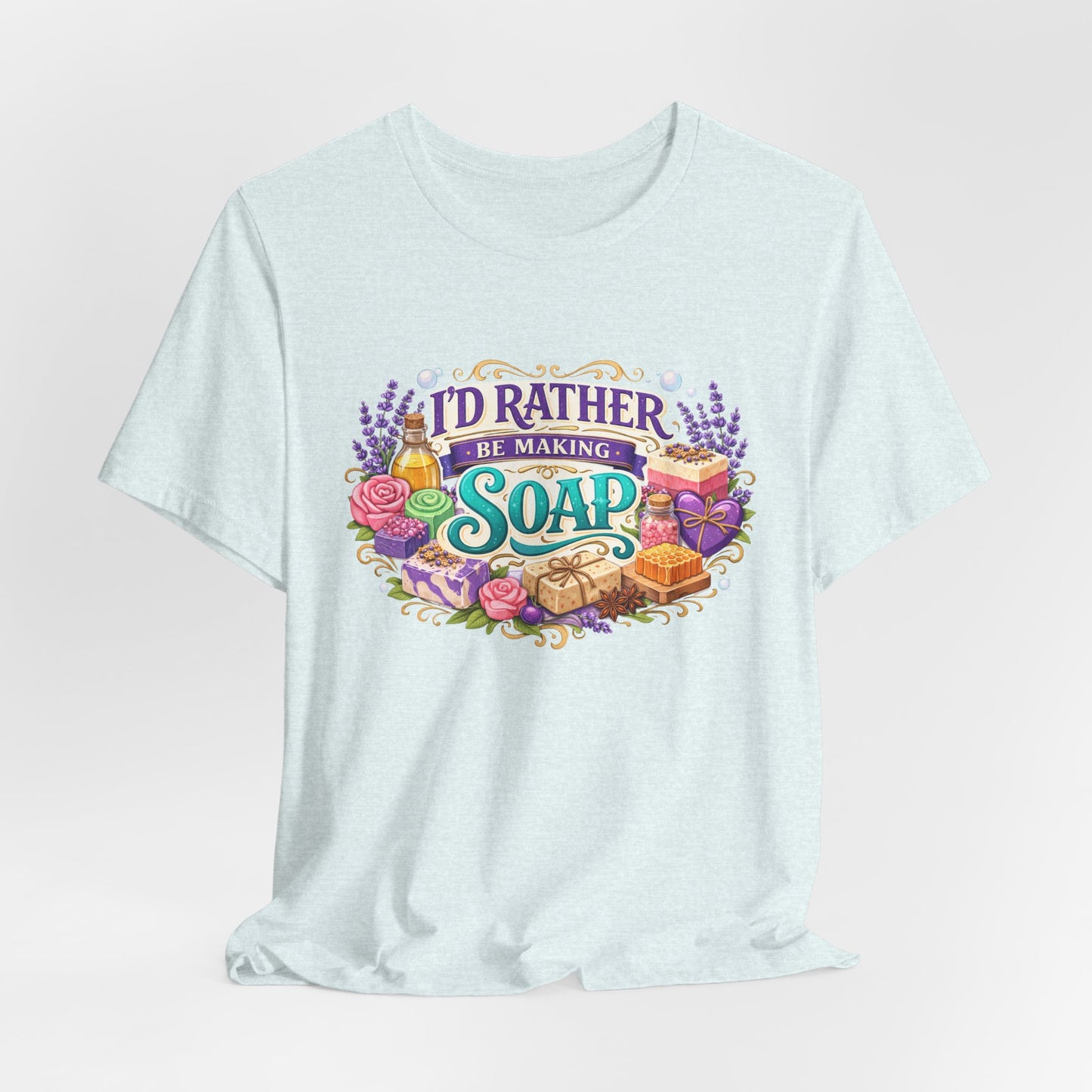 "I'd Rather Be Making Soap" Artisan Soapmaker T‑Shirt