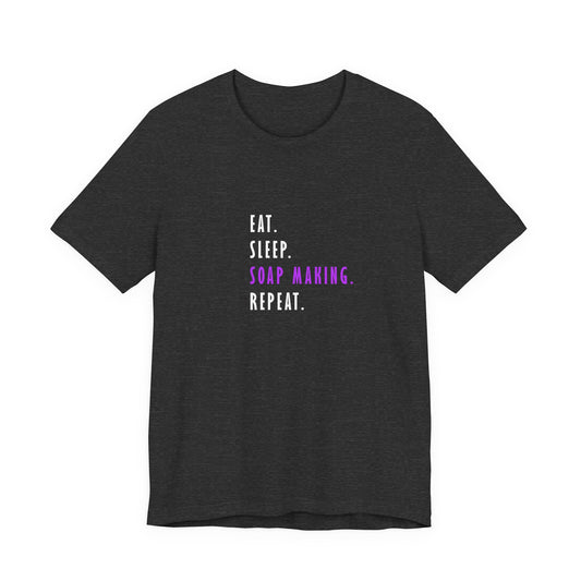 Eat Sleep Soapmaking Repeat Short Sleeve Tee