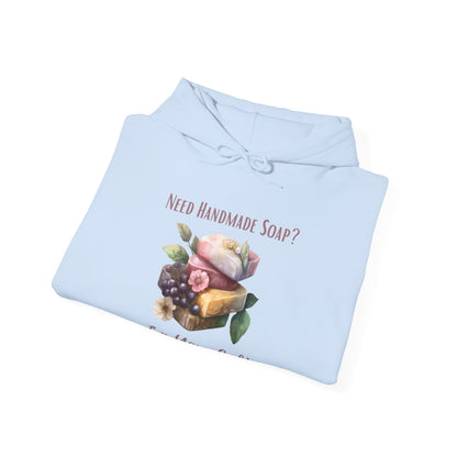 Need Handmade Soap? I'm Your Gal Hoodie Sweatshirt