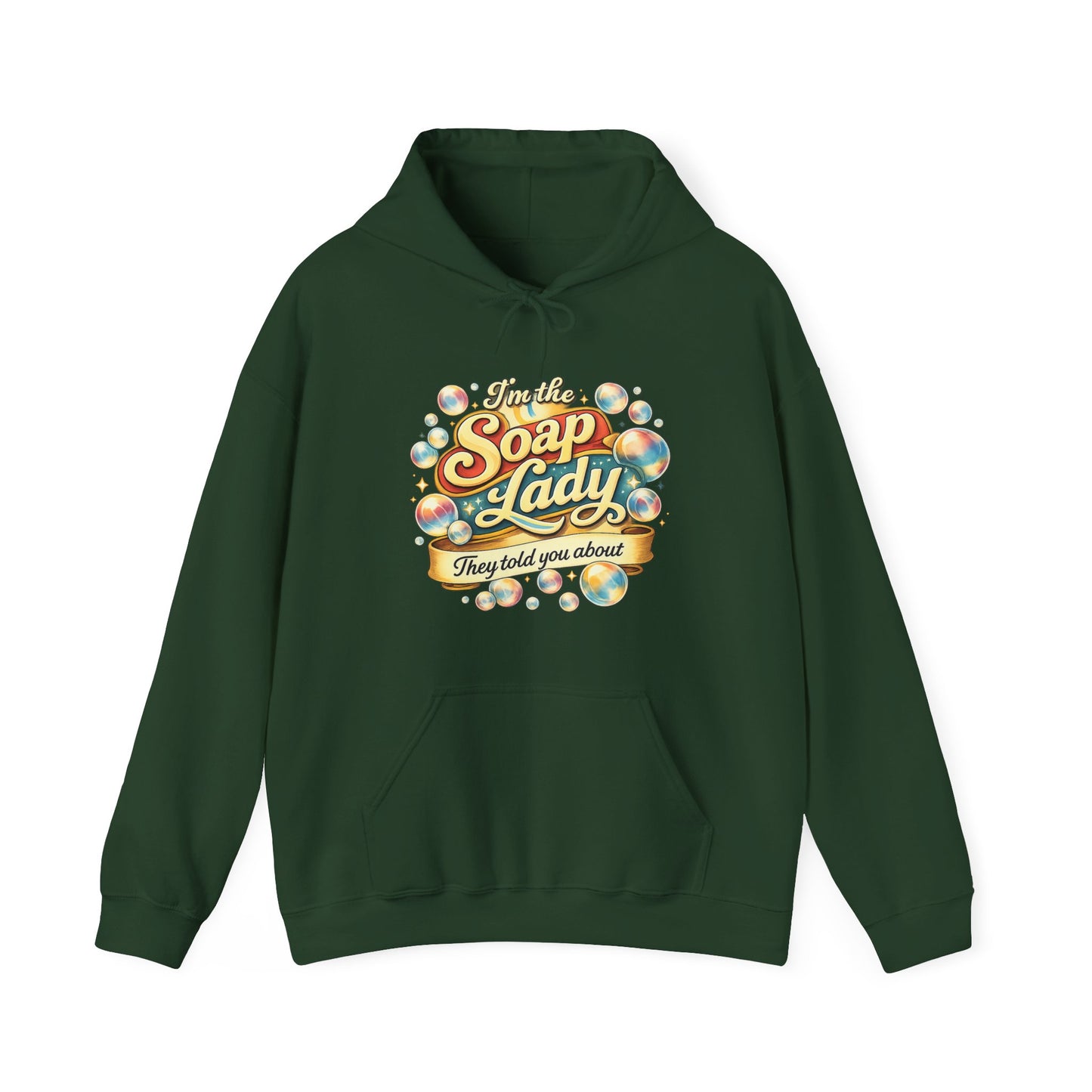 Dark green colored hoodie with soap illustrations that says i’m the soap lady they told you about.