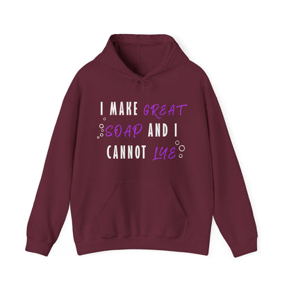 I Make Great Soap and I Cannot Lye Hoodie Sweatshirt