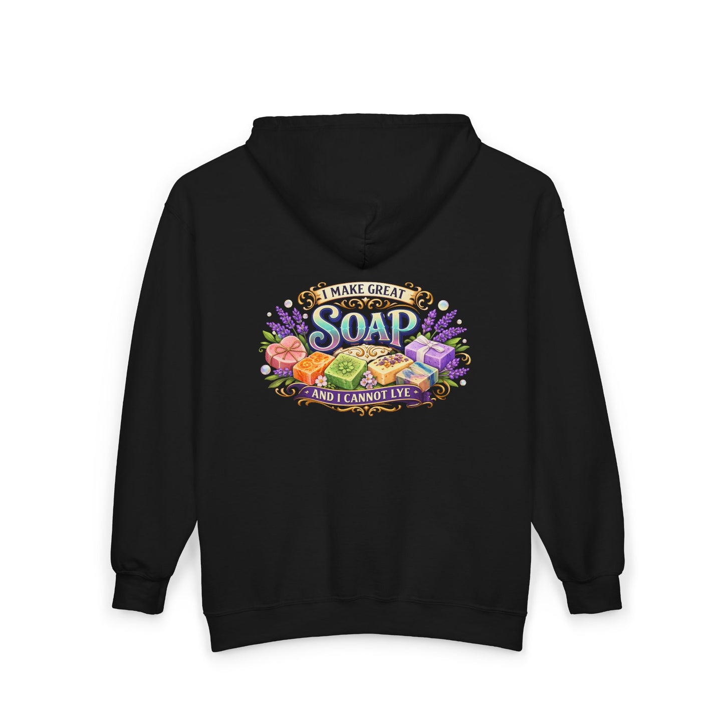 "I Make Great Soap and I Cannot Lye" ZIP up Hooded Sweatshirt