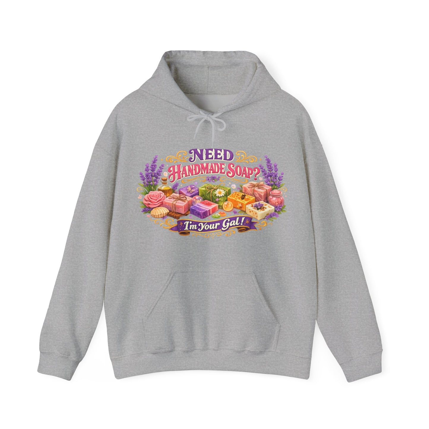 Gray hoodie displays a colorful graphic asking "Need Handmade Soap?" with an assortment of artisan soaps and the phrase "I'm Your Gal!".
