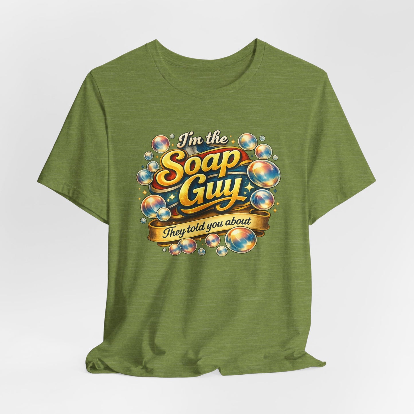 I'm the Soap Guy T‑Shirt — Funny Bubble Soap Lover Tee
