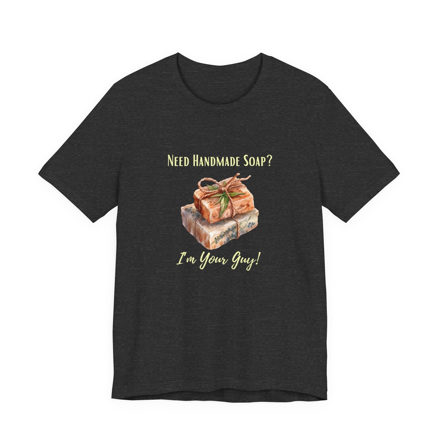 Need Handmade Soap? I'm your guy! Soap Maker T-shirt