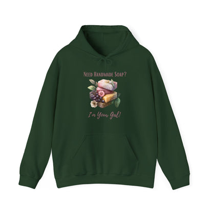 Need Handmade Soap? I'm Your Gal Hoodie Sweatshirt
